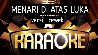 Menari di atas luka || karaoke || versi cewek || pop dut slow