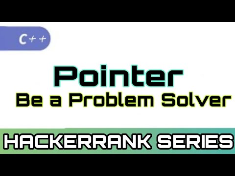 HACKERRANK POINTER C++ | Be a problem solver