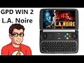 GPD Win 2 - L.A. Noire