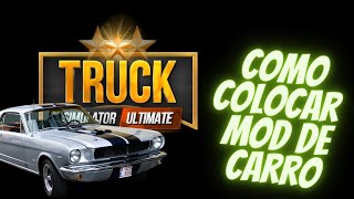 COMO COLOCAR MOD DE CARRO NO TRUCK SIMULATOR ULTIMATE. SKINS DE CARROS DO TRUCK SIMULATOR ULTIMATE