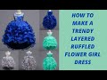 HOW TO MAKE A TRENDY LAYERED RUFFLED FLOWER GIRL DRESS