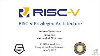 Tuesday 10 00am   RISC V Privileged Architecture   Andrew Waterman, SiFive