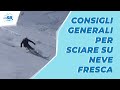 Consigli generali per sciare su neve fresca