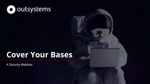 Cover your bases: a Security Webinar