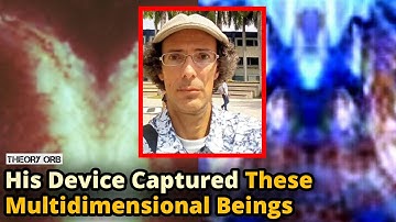 This Man Invented A Strange Device Capable To See Multidimensional Beings | Theory Orb