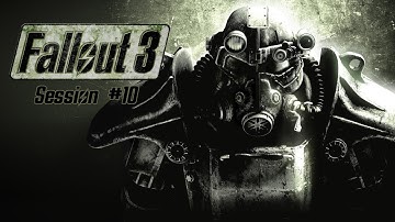 Fallout 3 - Session #10