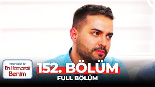 En Hamarat Benim 152. Bölüm