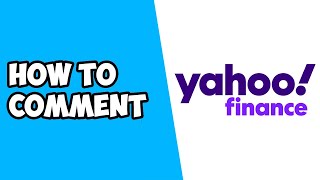 How To Comment on Yahoo Finance