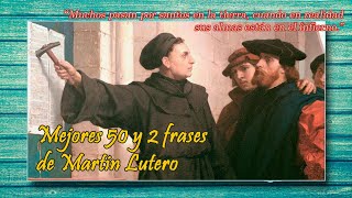 Mejores 50 y 2 frases de Martin Lutero