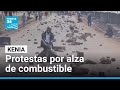 Protestas en Kenia por alza del combustible dejan bloqueos y tensión con las autoridades