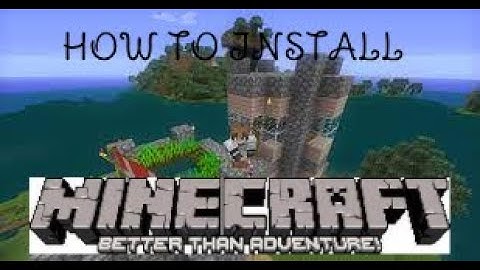 How to install Minecraft Beta 1.7.3: Better Than Adventure!
