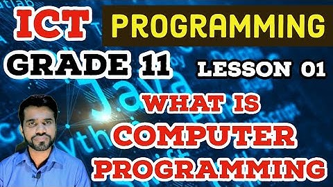 ICT Grade 11 | Computer Programming Lesson 01 | What is Computer Programming