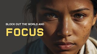 BLOCK OUT THE WORLD AND FOCUS | Stoicism | Motivational Speech