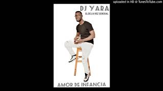 AMOR DE INFANCIA - DJ YARA. el de la voz sensual (salsa urbana 2021)