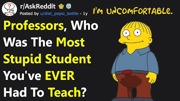Professors Share The "DUMBEST" Student They