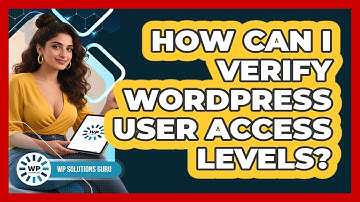 How Can I Verify WordPress User Access Levels?