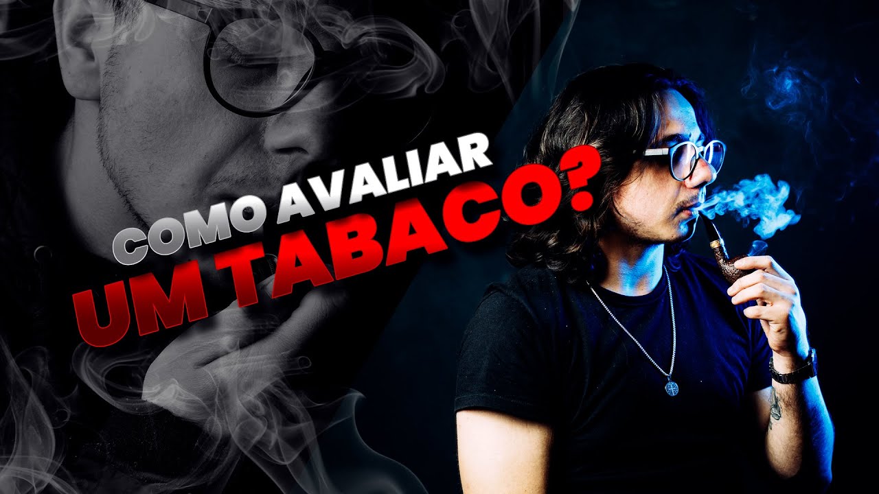 Como Avaliar um Tabaco?