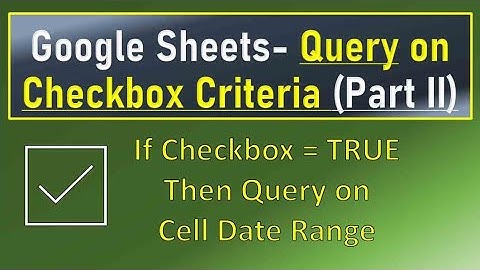Google Sheets Query on Checkbox Criteria PART II