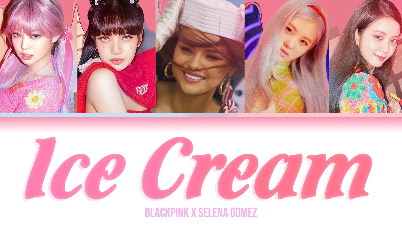 [VietsubLyrics] Ice Cream BLACKPINK with Selena Gomez YouTube