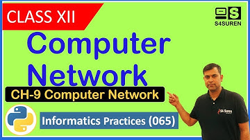 Computer Network Ch-9 Computer Network Informatics Practices ( IP 065)  | Class: 12th