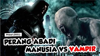 Perang Abadi, MANUSIA VS VAMPIR | Alur Cerita Singkat Film Priest (2011)