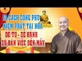 10 Cách công phu Niệm Phật tại nhà dễ tu, dễ hành dù bận việc đến mấy | Thầy Pháp Hòa