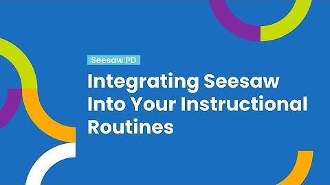 Integrating Seesaw Into Your Instructional Routines
