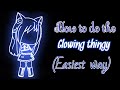 How to make the glowing effect thingy easiest way | gacha life