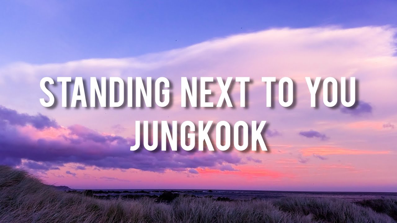 Jungkook - STANDING NEXT TO YOU (Lyrics) - YouTube