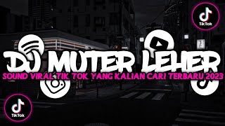 DJ MUTER LEHER VIRAL TIKTOK YANG KALIAN CARI TERBARU 2023