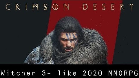 CRIMSON DESERT NEW GAMEPLAY TRAILER - WITCHER 3-like game in 2020