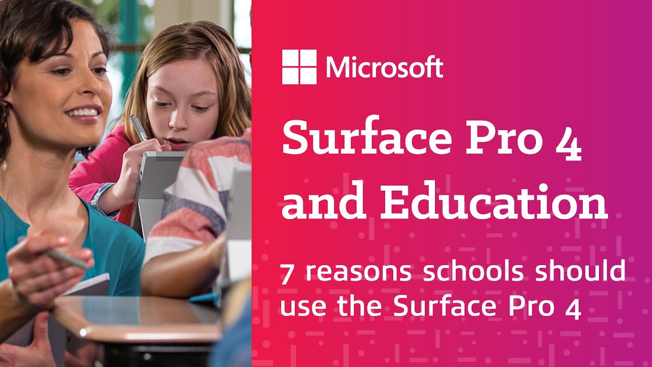 Surface Pro 4 & Education 7 Reasons Why Schools Should Use the