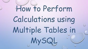 How to Perform Calculations using Multiple Tables in MySQL