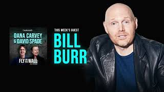 Bill Burr | Full Episode | Fly on the Wall with Dana Carvey and David Spade