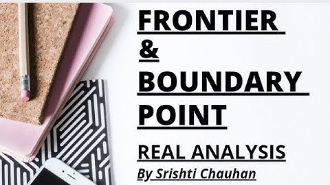 Frontier & Boundary Point || Real Analysis || by Srishti Chauhan