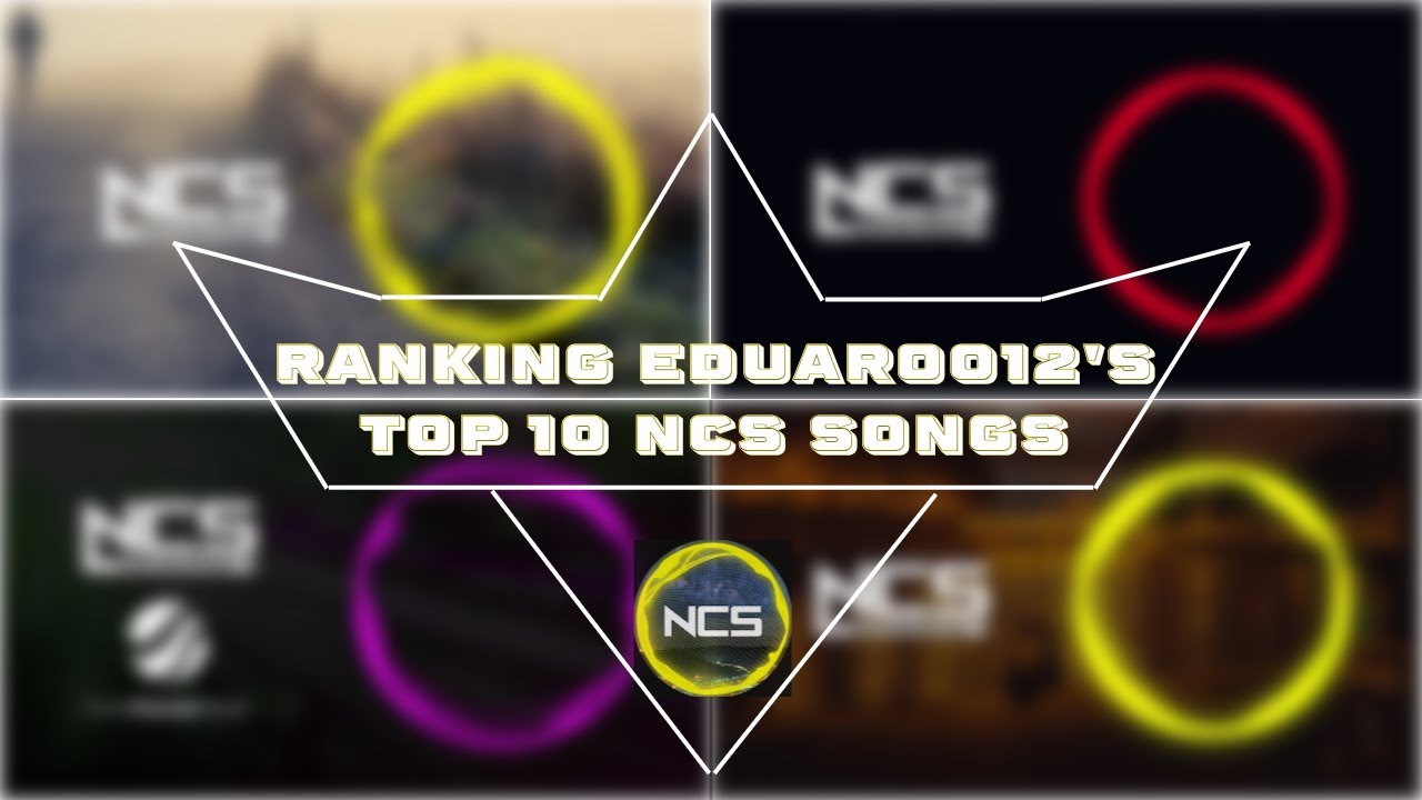 Ranking Eduardo012's Top 10 NCS Songs