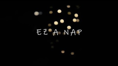 EZ A NAP - official video