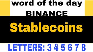 ALL Word of the day STABLECOINS today Binance Crypto Bitcoin theme wotd wodl answer 3 4 5 6 7 8