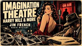 Imagination Theatre: Harry Nile & More | Jim French | Radio Mystery