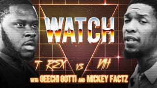 WATCH: T-REX vs NH with GEECHI GOTTI and MICKEY FACTZ