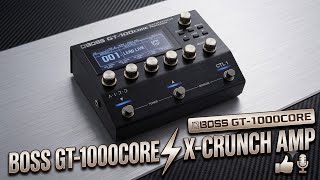 X CRUNCH | BOSS GT1000 CORE