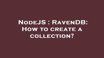 NodeJS : RavenDB: How to create a collection?
