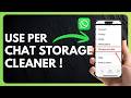 How to Use WhatsApp Per Chat Storage Cleaner Feature !