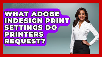 What Adobe InDesign Print Settings Do Printers Request? - Design Tool Unlocked