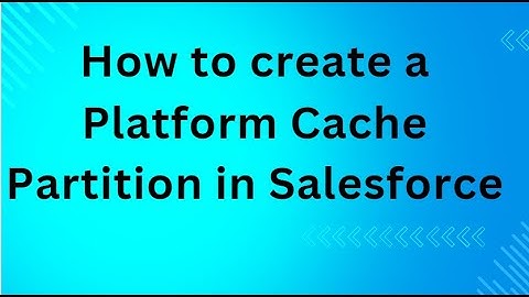 How to create a Platform Cache Partition in Salesforce