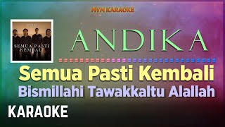 Andika - Semua Pasti Kembali Karaoke HQ