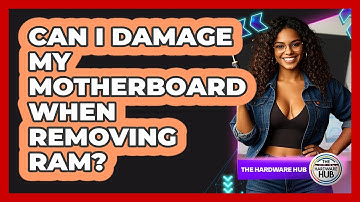 Can I Damage My Motherboard When Removing RAM? - The Hardware Hub