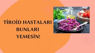 Tiroid Hastaları Ne Yememeli? Tiroid Hastaları Nasıl Beslenmeli?