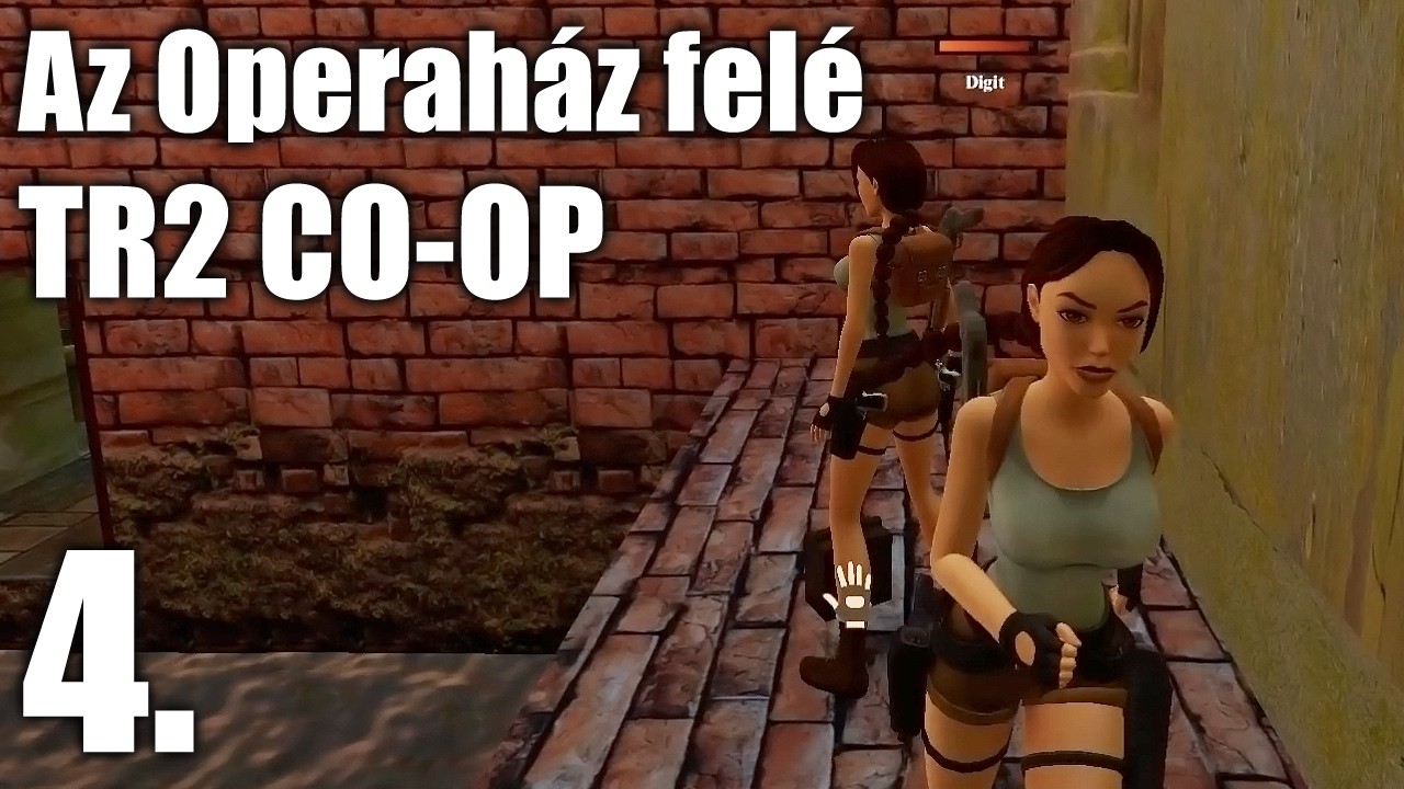 Az Operház felé - Tomb Raider II Coop 4. rész