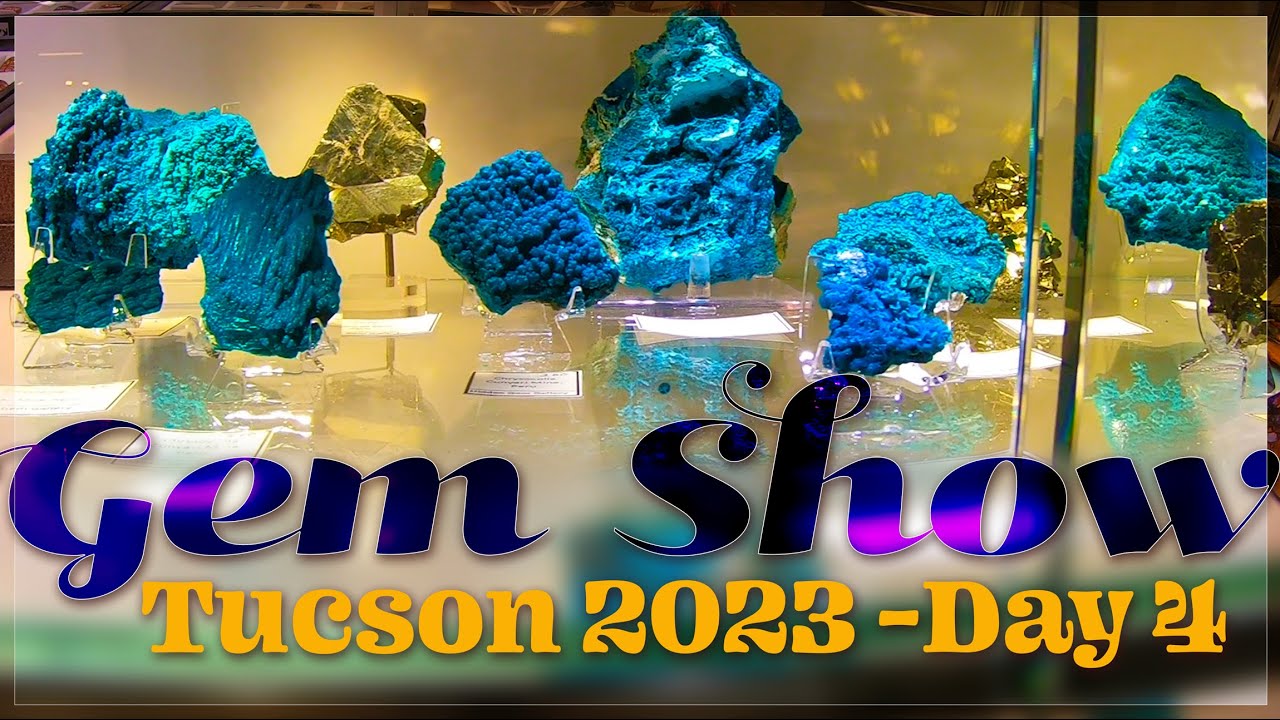 Tucson Gem Show 2023 Day 4 YouTube